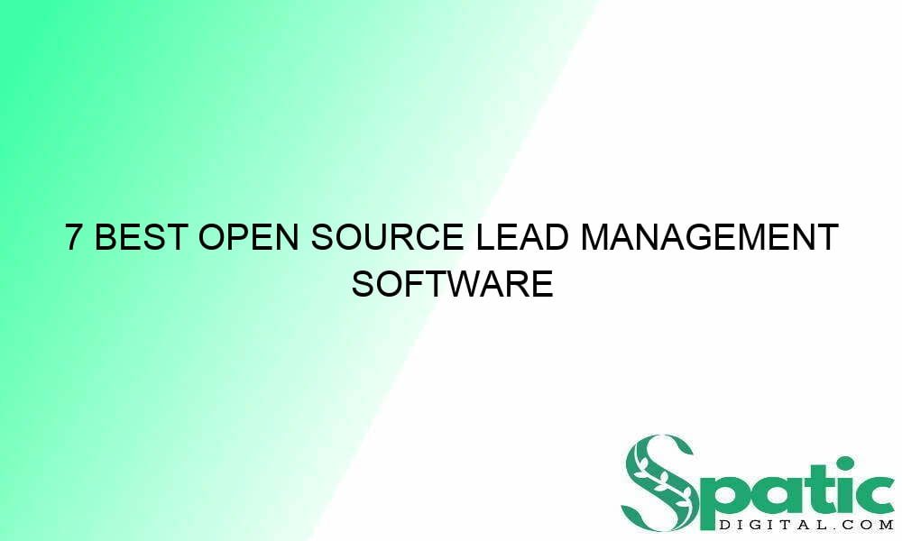 7 Best Open Source Lead Management Software - SpaticDigital