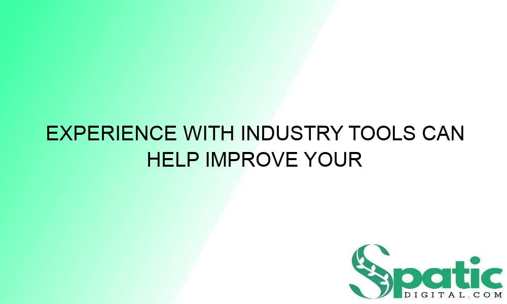 experience with industry tools can help improve your internship prospects 37868 - Experience With Industry Tools Can Help Improve Your Internship Prospects